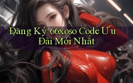 đăng ký 66xoso code ưu đãi mới nhất