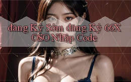đăng ký sớm đăng ký 66xoso nhập code