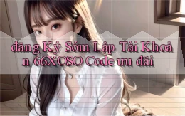 đăng ký sớm lập tài khoản 66xoso code ưu đãi
