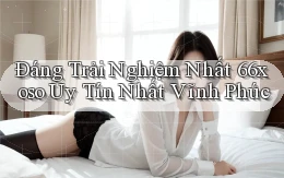 đáng trải nghiệm nhất 66xoso uy tín nhất Vĩnh Phúc