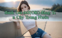 đánh giá 66xoso đáng tin cậy trong nước