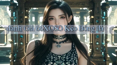 đánh giá 66xoso kèo bóng đá