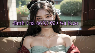 đánh giá 66xoso soi kèo