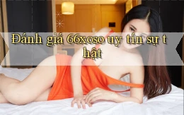 đánh giá 66xoso uy tín sự thật