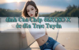 đỉnh của chóp 66xoso xóc đĩa trực tuyến