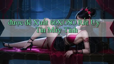 được đề xuất 66xoso rất uy tín máy tính