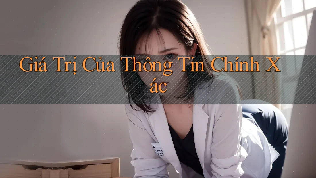 Giá Trị Của Thông Tin Chính Xác Giá Trị Của Thông Tin Chính Xác