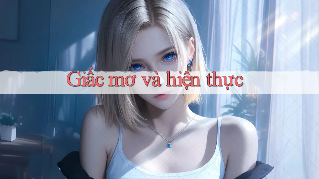 Giấc Mơ và Hiện Thực Giấc Mơ và Hiện Thực