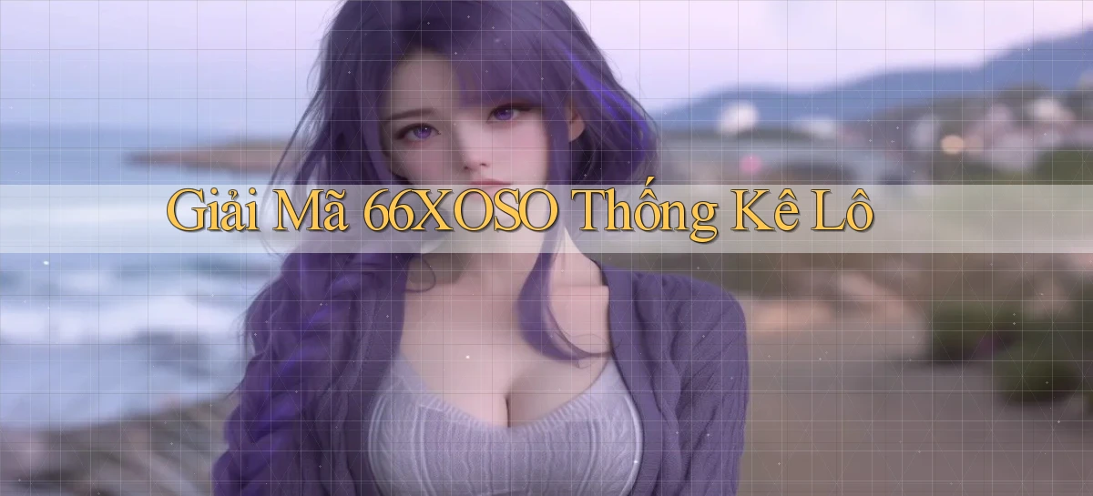 giải mã 66xoso thống kê lô