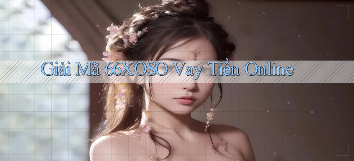 giải mã 66xoso vay tiền online