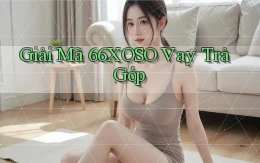 giải mã 66xoso vay trả góp