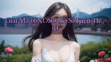 giải mã 66xoso xổ số kiến thiết
