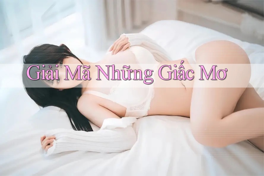 Giải Mã Những Giấc Mơ Giải Mã Những Giấc Mơ