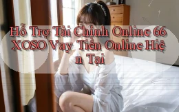 hỗ trợ tài chính online 66xoso vay tiền online hiện tại