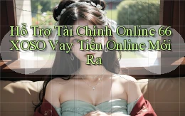 hỗ trợ tài chính online 66xoso vay tiền online mới ra
