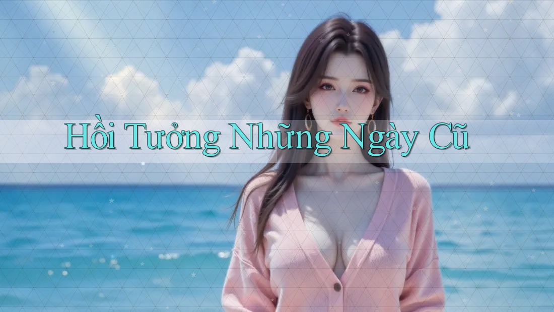 Hồi Tưởng Những Ngày Cũ Hồi Tưởng Những Ngày Cũ