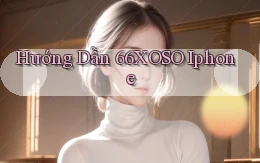 hướng dẫn 66xoso iphone