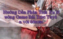 hướng dẫn phân tích xu hướng game bài trực tuyến với 66xoso