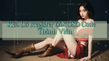 kẻo lỡ register 66xoso code thành viên