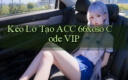 kẻo lỡ tạo acc 66xoso code vip