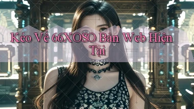 kéo về 66xoso bản web hiện tại