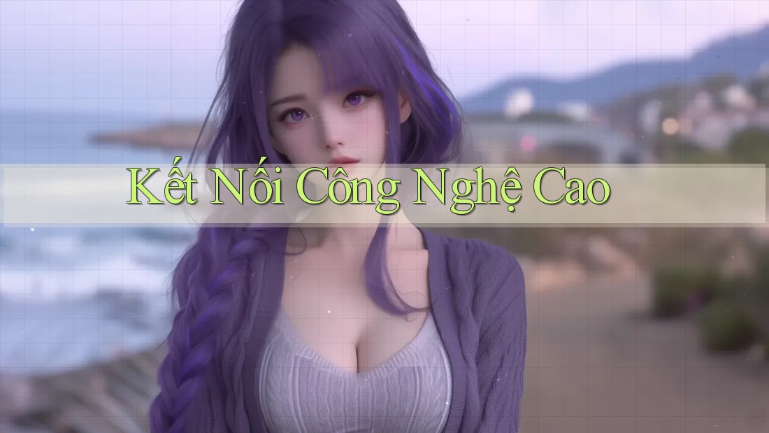 Kết Nối Công Nghệ Cao