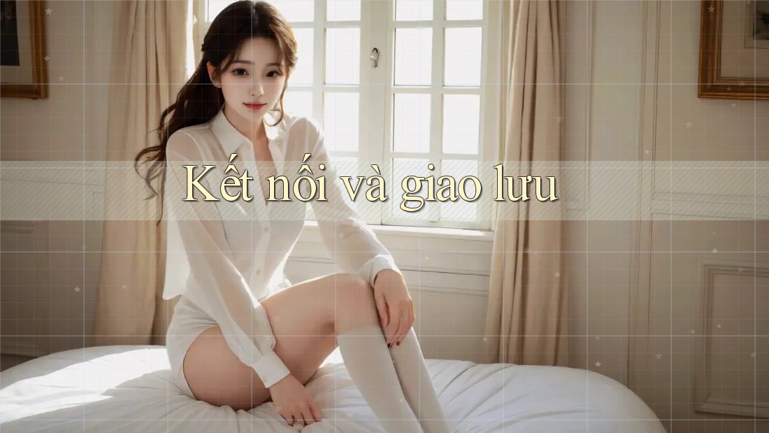 Kết nối và giao lưu