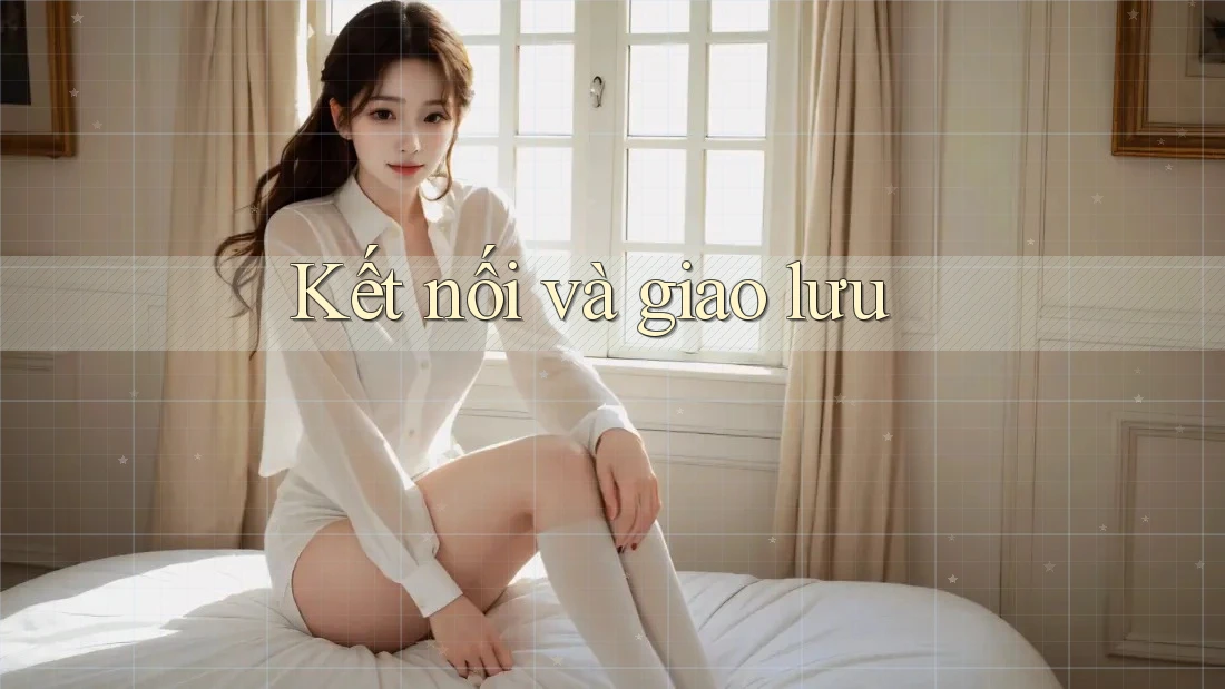 Kết nối và giao lưu Kết nối và giao lưu