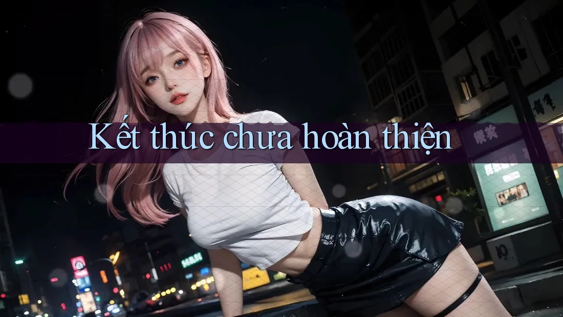Kết thúc chưa hoàn thiện Kết thúc chưa hoàn thiện