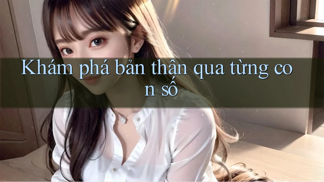 Khám phá bản thân qua từng con số Khám phá bản thân qua từng con số
