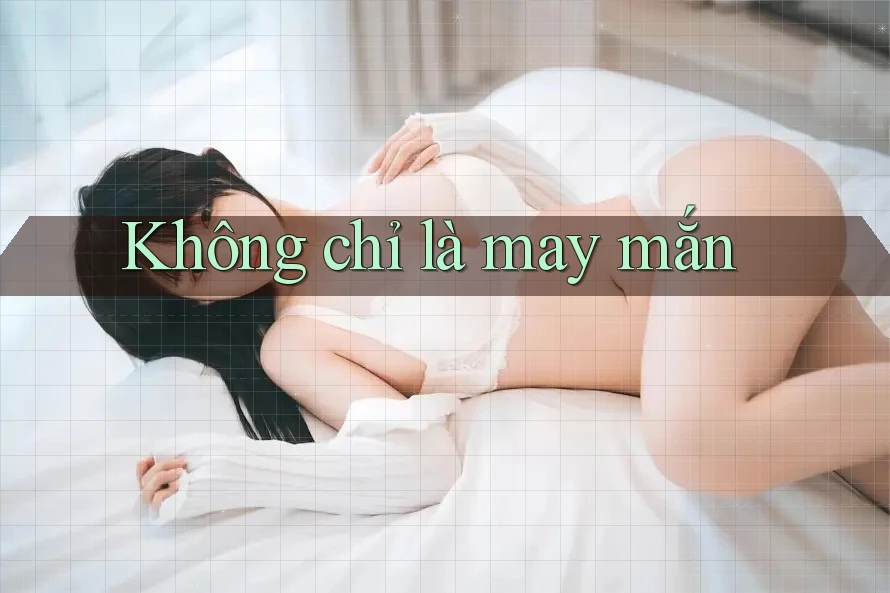 Không Chỉ Là May Mắn Không Chỉ Là May Mắn