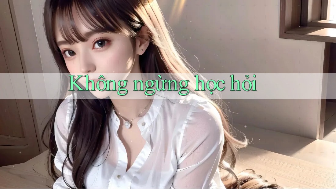 Không ngừng học hỏi