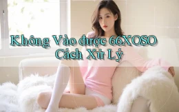 không vào được 66xoso cách xử lý