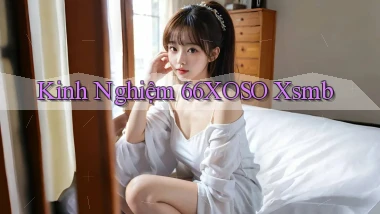 kinh nghiệm 66xoso xsmb
