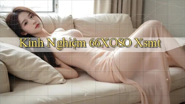 kinh nghiệm 66xoso xsmt