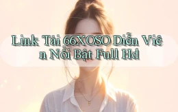 link tải 66xoso diễn viên nổi bật full hd