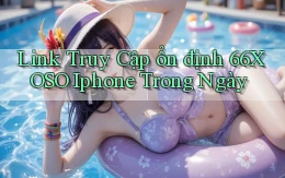 link truy cập ổn định 66xoso iphone trong ngày