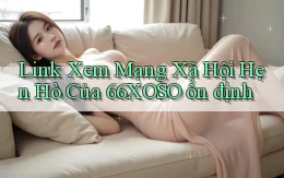 link xem mạng xã hội hẹn hò của 66xoso ổn định