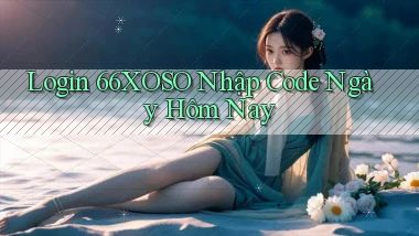 login 66xoso nhập code ngày hôm nay