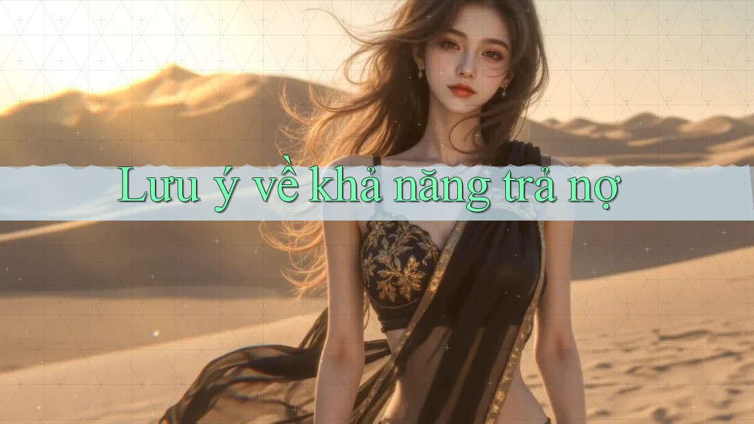 Lưu ý về khả năng trả nợ