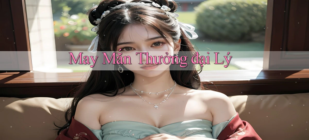 May mắn Thưởng đại lý
