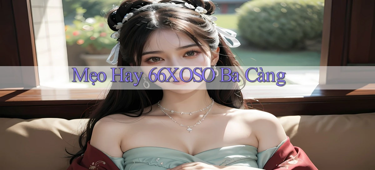 mẹo hay 66xoso ba càng