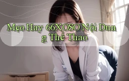 mẹo hay 66xoso nội dung thể thao