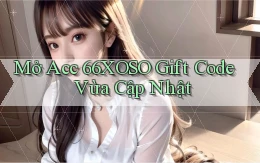 mở acc 66xoso gift code vừa cập nhật