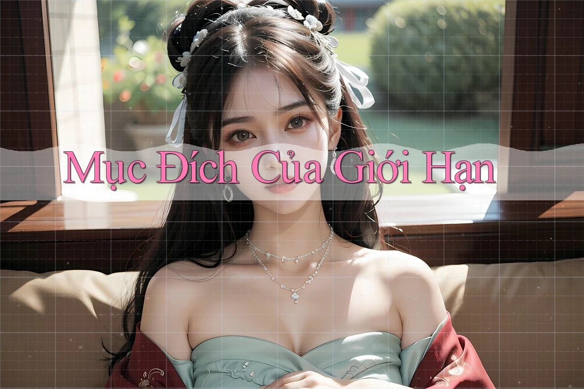 Mục Đích Của Giới Hạn Mục Đích Của Giới Hạn
