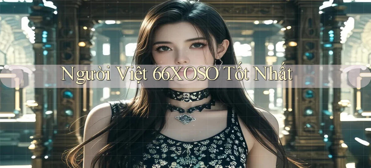 người việt 66xoso tốt nhất