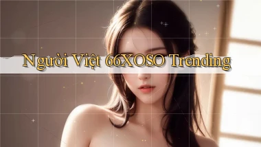 người việt 66xoso trending