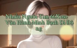 nhiều người tìm 66xoso vận hành minh bạch di động