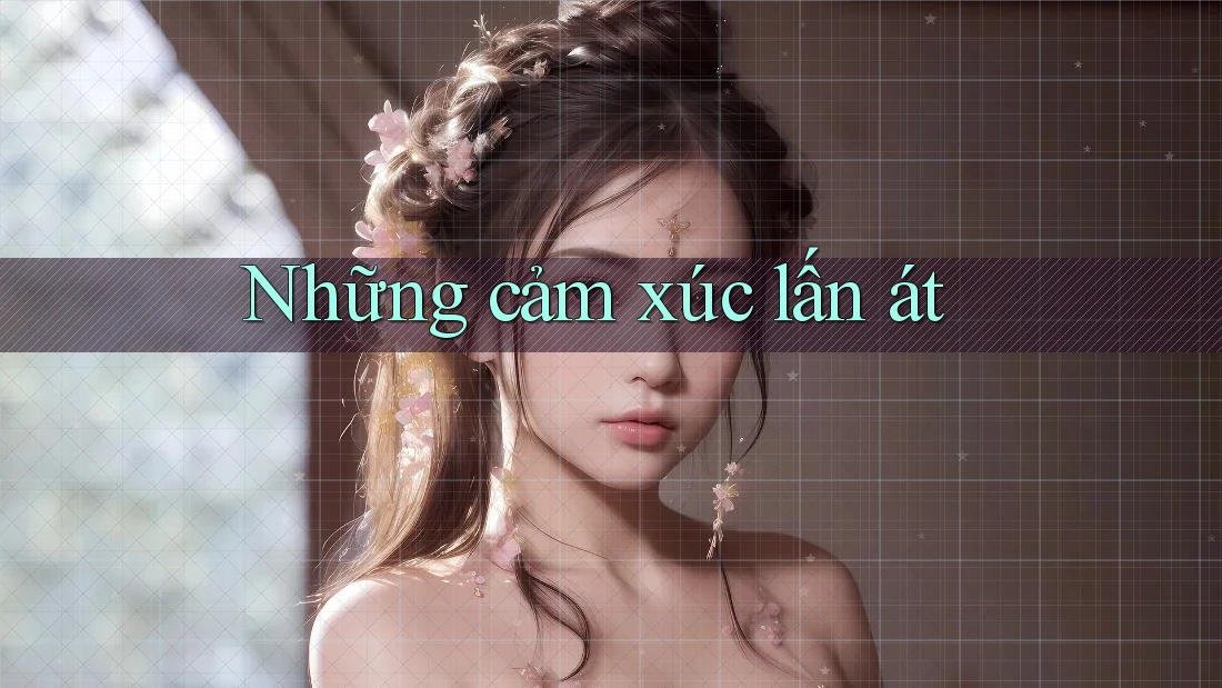 Những cảm xúc lấn át