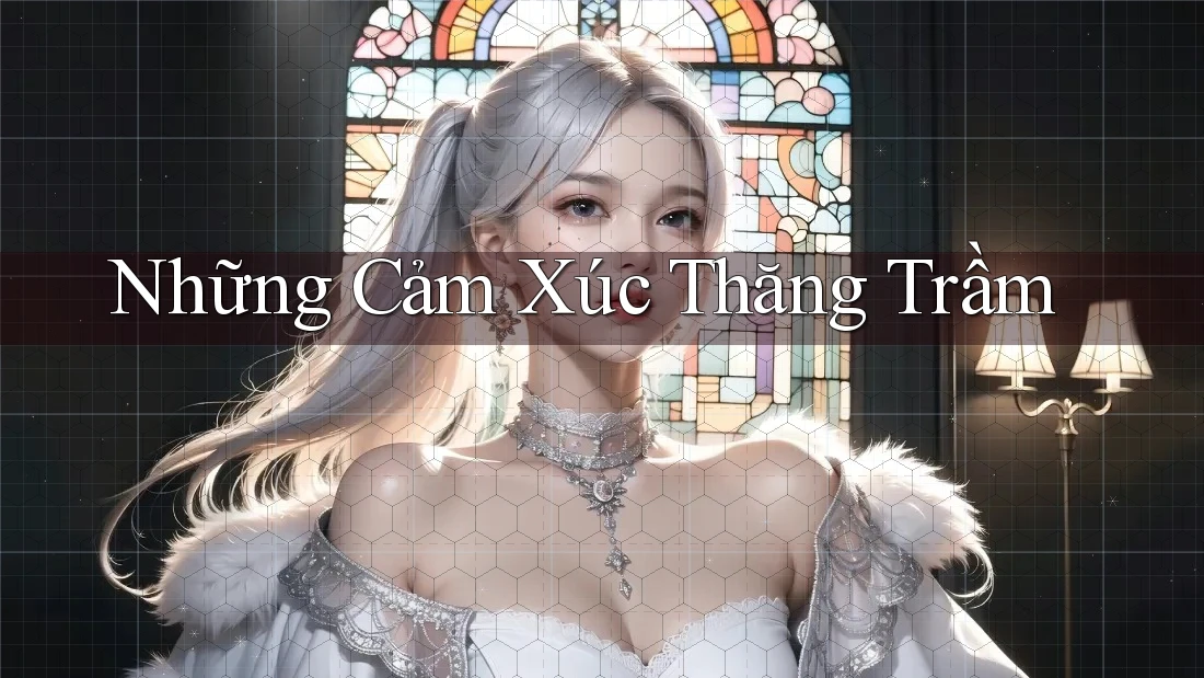 Những Cảm Xúc Thăng Trầm Những Cảm Xúc Thăng Trầm